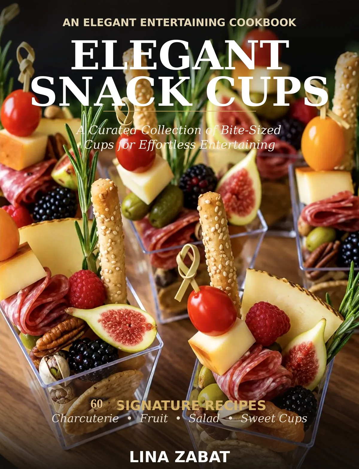 Cover of Elegant Snack Cups by Lina Zabat